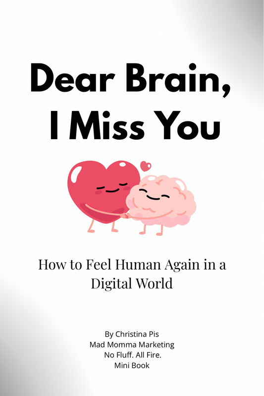 Dear Brain, I Miss You: How to Feel Human Again in a Digital World (Mad Momma Scroll Series™)